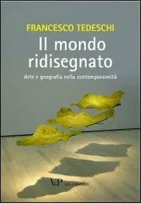 Il mondo ridisegnato. Arte e geografia nella contemporaneità. Ediz. illustrata Promozione