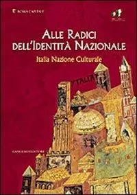 Occasione Imperdibile Alle radici dell‘identità nazionale. Italia nazione culturale. Ediz. illustrata