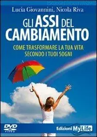 Popolare Gli assi del cambiamento. Come trasformare la tua vita secondo i tuoi sogni. DVD. Con libro
