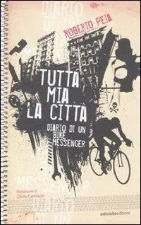 Promozione Tutta mia la città. Diario di un bike messenger