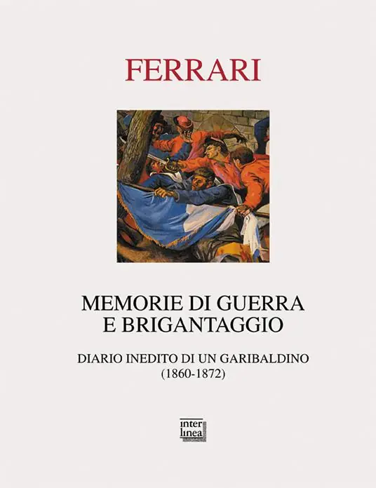 Acquista Ora Memorie di guerra e brigantaggio. Diario inedito di un garibaldino (1860-1872)