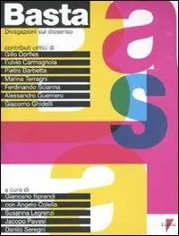 Basta. Divagazioni sul dissenso. Ediz. illustrata Spedizione Espresso