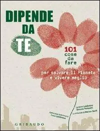Promozione Dipende da te! 101 cose da fare per salvare il pianeta e vivere meglio