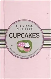 Cupcakes. Piccola guida alla pasticceria in miniatura Esclusivo