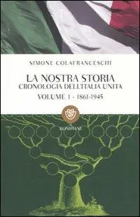 Economico La nostra storia. Cronologia dell‘Italia unita. Vol. 1 1861-1945.