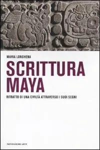 Must-Have Scrittura maya. Ritratto di una civiltà attraverso i suoi segni