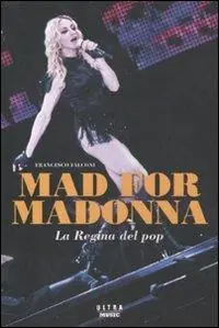 Mad for Madonna. La regina del pop Soddisfatti O Rimborsati