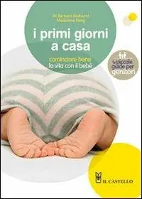 I primi giorni a casa. Cominciare bene la vita con il bebé Prezzo Basso