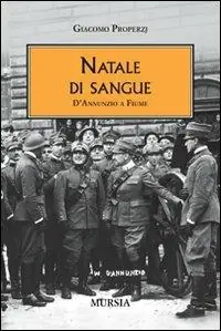 Scelto Dai Clienti Natale di sangue. D‘Annunzio a Fiume