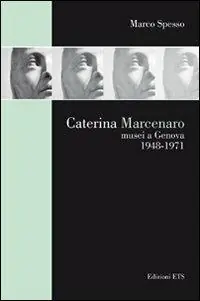 Caterina Marcenaro. Musei a Genova 1948-1971 Non Perdere