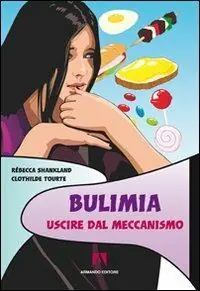 Bulimia. Uscire dal meccanismo Offerta Lampo