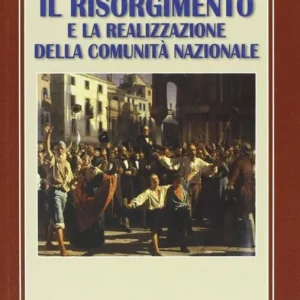 Il Risorgimento e la realizzazione della comunità nazionale Prezzo Di Fabbrica