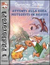 Di Tendenza Attenti alla coda, meteoriti in arrivo. Preistotopi. Ediz. illustrata