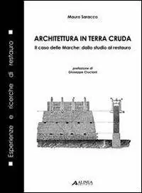 Architetura in terra cruda. Il caso delle Marche dallo studio al restauro Esclusivo
