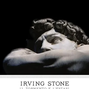 Non Perdere Il tormento e l‘estasi. Il romanzo di Michelangelo