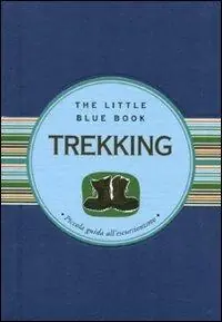 Trekking. Piccola guida all‘escursionismo Novità