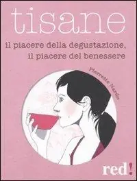 Tisane. Il piacere della degustazione, il piacere del benessere Ultimissimo Modello