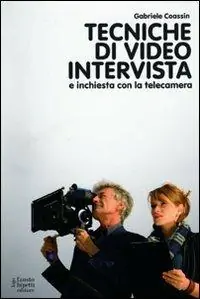 Esclusivo Tecniche di video intervista e inchiesta con la telecamera