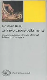 Reso Gratuito Una rivoluzione della mente. L‘Illuminismo radicale e le origini intellettuali della democrazia moderna