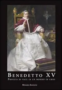 Benedetto XV. Profeta di pace in un mondo in crisi Professionale