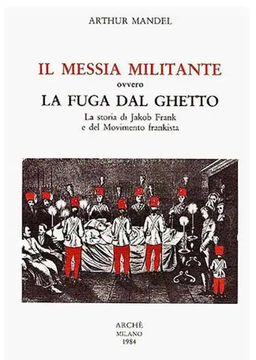 Consegna Rapida Il Messia militante ovvero la fuga dal ghetto. La storia di Jakob Frank e del movimento frankista