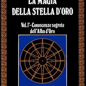Esclusivo La magia della stella d‘oro. Vol. 1 Conoscenze segrete dell‘Alba d‘Oro