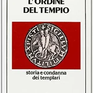L‘ ordine del tempio. Storia e condanna dei templari Prezzo Conveniente