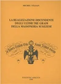 La realizzazione discendente degli ultimi tre gradi della massoneria scozzese Occasione Imperdibile