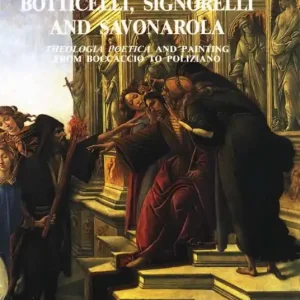 Botticelli, Signorelli and Savonarola. «Theologia» poetica and painting from Boccaccio to Poliziano Offerta Speciale