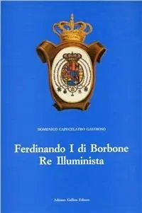 Ferdinando I di Borbone re illuminista Esclusivo