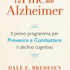 Promozione Esclusiva La fine dell‘Alzheimer. Il primo programma per prevenire e combattere il declino cognitivo
