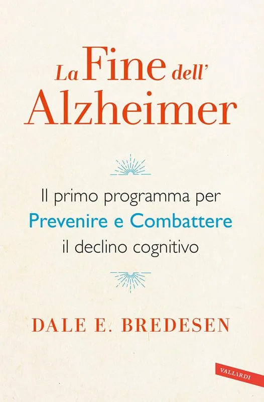 Promozione Esclusiva La fine dell‘Alzheimer. Il primo programma per prevenire e combattere il declino cognitivo
