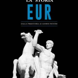 La storia Eur. Dalla preistoria ai giorni nostri Di Tendenza