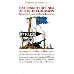 Prezzo Conveniente Dai segreti del Sim al sole di El Alamein. Giovanni Alberto Bechi Luserna