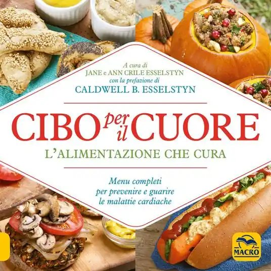 Cibo per il cuore. L‘alimentazione che cura. Menu completi per prevenire e guarire le malattie cardiache Direttamente Dal Produttore