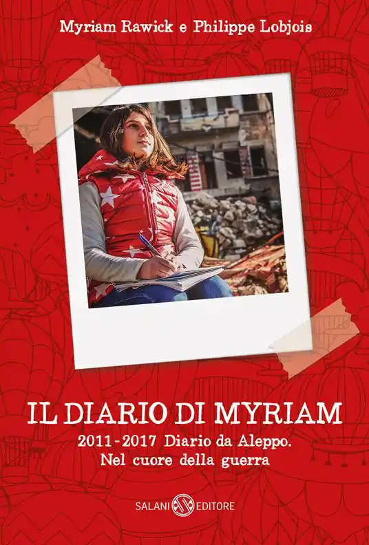 Soddisfatti O Rimborsati Il diario di Myriam 2011-2017. Diario da Aleppo. Nel cuore della guerra