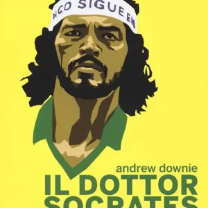 Affare Il Dottor Socrates. Calciatore, filosofo, leggenda