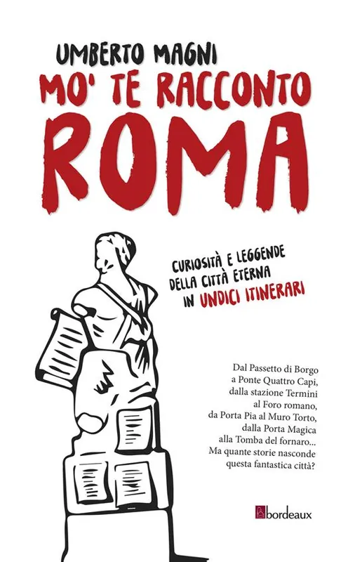 Mo‘ te racconto Roma. Curiosità e leggende della città eterna in undici itinerari Bestseller