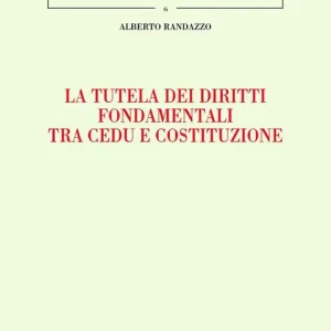 Esclusivo La tutela dei diritti fondamentali tra CEDU e costituzione