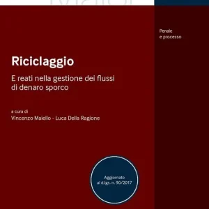 Occasione Imperdibile Riciclaggio e reati nella gestione dei flussi di denaro sporco. Aggiornato al D.Lgs. n. 90/2017