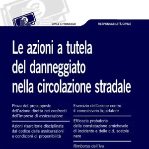 Le azioni a tutela del danneggiato nella circolazione stradale Nuova Collezione