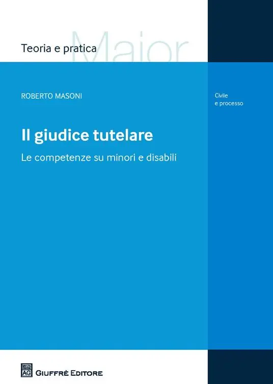Il giudice tutelare. Le competenze su minori e disabili Direttamente Dal Produttore