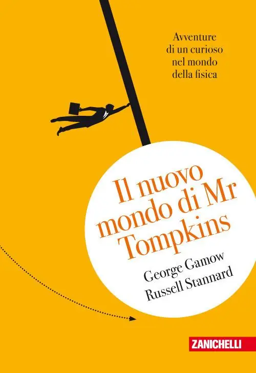 Vendita Finale Il nuovo mondo di Mr.Tompkins. Avventure di un curioso nel mondo della fisica
