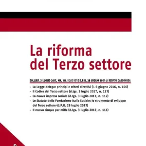 La riforma del terzo settore. Dd.llgs. 3 luglio 2017, nn. 111, 112 e 117 e d.p.r. 28 luglio 2017 Nuova Collezione