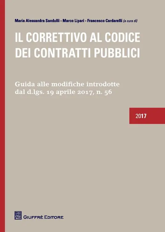 Il correttivo al codice dei contratti pubblici. Guida alle modifiche introdotte dal D.lgs. 19 Aprile 2017, n. 56 Offerta Limitata