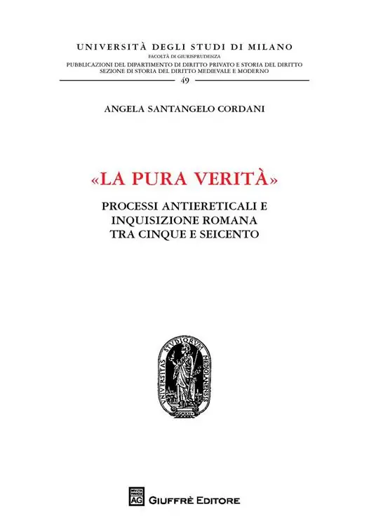 «La pura verità». Processi antiereticali e inquisizione romana tra Cinque e Seicento Subito Disponibile