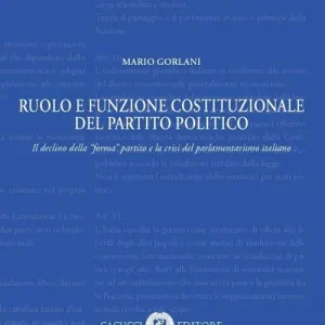 Professionale Ruolo e funzione costituzionale del partito politico. Il declino della «forma» partito e la crisi del parlamentarismo italiano