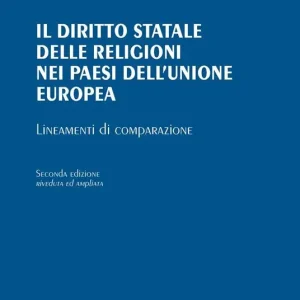 Il diritto statale delle religioni nei paesi dell‘Unione Europea. Lineamenti di comparazione Offerta Limitata