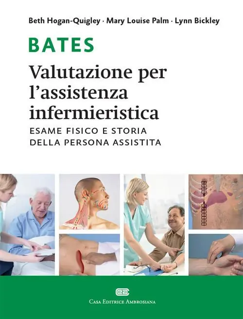 Ordina Subito Bates. Valutazione per l‘assistenza infermieristica. Esame fisico e storia della persona assistita. Con Contenuto digitale (fornito elettronicamente)