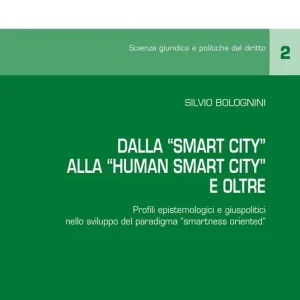 Dalla «smart city» alla «human smart city». Profili epistemologici e giuspolitici nello sviluppo del paradigma «smartness oriented» Esclusivo